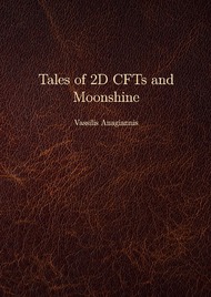 Tales of 2D CFTs and Moonshine