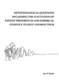 Methodological Questions Regarding the Elicitation of Patient Preferences and Empirical Evidence to Help Address Them