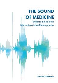 The Sound of Medicine Evidence-based music interventions in healthcare practice