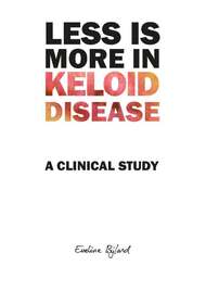 Less is More in Keloid Disease 