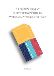 The Political Economy of Sovereign Wealth Funds, Particularly Pension Reserve Funds